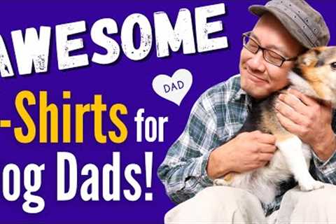 AWESOME T-Shirts for a Dog Dad (Father's Day Edition) #shorts