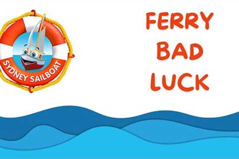 Sydney Sailboat - Ferry Bad Luck | Funny Cartoon for Kids